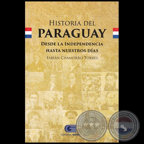 HISTORIA DEL PARAGUAY: DESDE LA INDEPENDENCIA HASTA NUESTROS DÍAS - Autor:  FABIÁN CHAMORRO TORRES - Año 2019